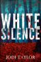 [Elizabeth Cage 01] • White Silence · The gripping, new supernatural thriller series from international bestselling author, Jodi Taylor